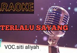 Sayang Sayang Jangan Terlalu Sayang Pada Diriku Karaoke